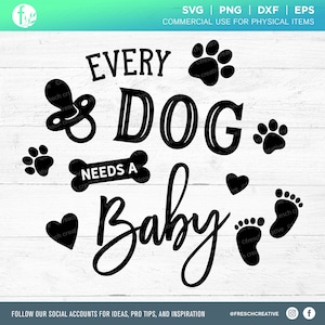 すべての犬に赤ちゃんが必要 SVG カット ファイル、妊娠のお知らせ png、DIY ベビー シャツ svg、妊娠中の犬の飼い主、期待 svg、新生児、新しい赤ちゃん