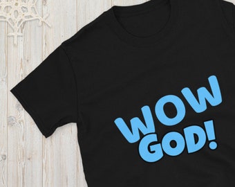 Wow God T-shirt: Christian Gift, Inspirational Tee