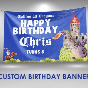 May include: A blue custom birthday banner with the text "Calling all Dragons, Happy Birthday Chris Turns 8". The banner features a castle, dragon, and knight illustration.