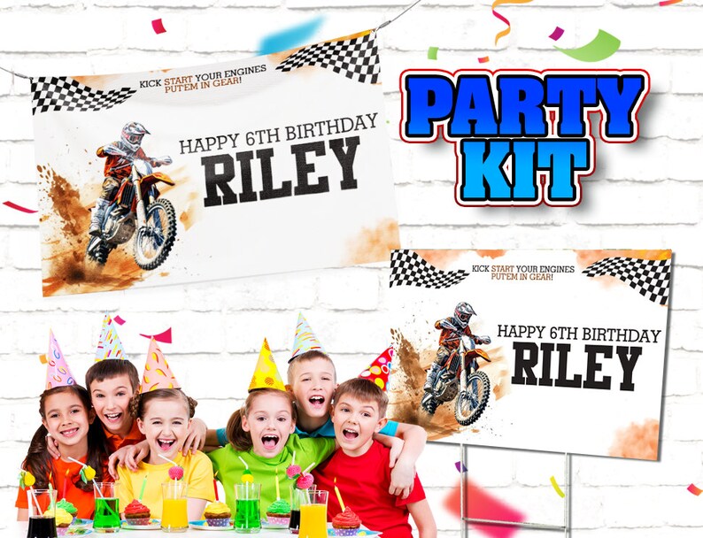 May include: A party kit with a motocross theme. The kit includes two signs with a dirt bike rider, checkered flags, and the text "Kick Start Your Engines Put'em in Gear!" and "Happy 6th Birthday Riley".