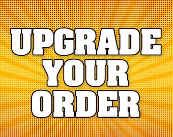 Upgrade your order
