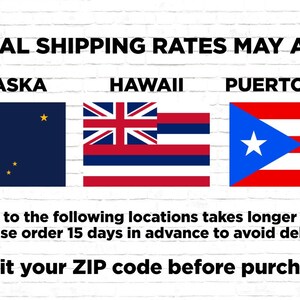 May include: Image with text: "SPECIAL SHIPPING RATES MAY APPLY: ALASKA, HAWAII, PUERTO RICO." Flags of Alaska, Hawaii, and Puerto Rico are displayed. Text: "Shipping to the following locations takes longer to arrive, please order 15 days in advance to avoid delays. Submit your ZIP code before purchasing."
