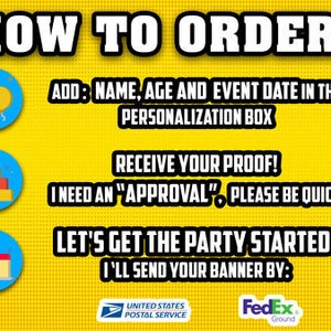 May include: A yellow background with a blue box containing instructions on how to order a personalized banner. The instructions include adding the name, age, and event date in the personalization box, receiving a proof, and approving the proof. The text also states that the banner will be sent by the United States Postal Service or FedEx Ground.