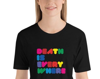 DEATH IS EVERYWHERE (Black, Personalized Unisex Premium T-Shirt - Bella + Canvas 3001)