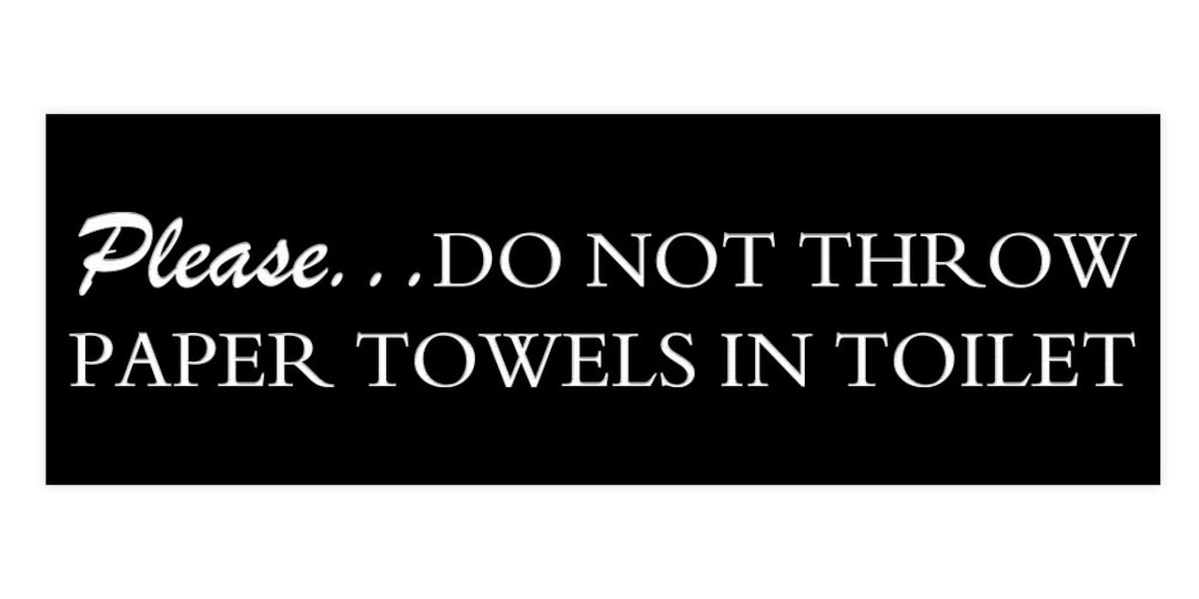 Basic Please Do Not Throw Paper Towels in Toilet Sign Etsy