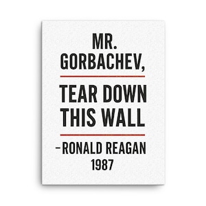 Ronald Reagan Canvas Print: Mr Gorbachev Tear Down This Wall Iconic Quote Wall Art