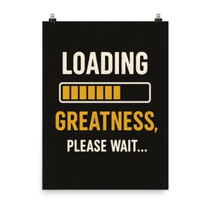 Ładowanie Greatness Please Wait Poster Print – Motywująca sztuka ścienna do biura, nowoczesny wystrój domu, inspirujący pomysł na prezent