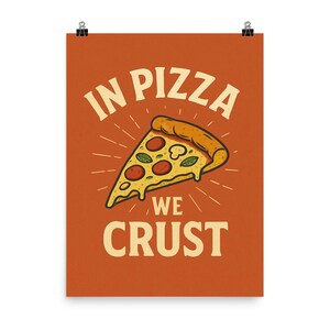 In Pizza We Crust Poster: Lustige Küchenwandkunst