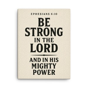 Ephesians 6:10 Canvas Print – Be Strong in the Lord Christian Wall Art, Powerful Scripture Home Decor Gift