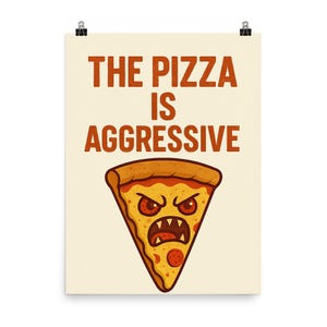 Aggressive Pizza Poster Print, Funny Kitchen Wall Art Decor, Bold Foodie Gift, Unique Culinary Humor Artwork
