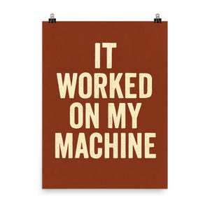 It Worked On My Machine Poster Print – Funny Programmer Wall Art, Developer Office Decor, Geeky Coding Gift