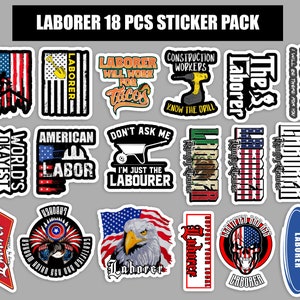 May include: An 18-piece sticker pack featuring various designs related to the labor industry. The stickers feature American flags, tools, and slogans like "World's Okayest Laborer" and "I'm Just the Labourer".