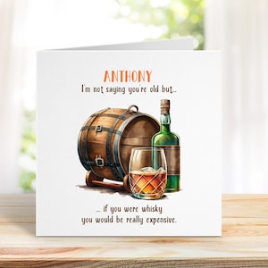 Ik zeg niet dat je oud bent, maar... als je whisky was, zou je heel duur zijn. Gepersonaliseerde whiskyverjaardagskaart.