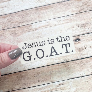 Jesus is the GOAT Waterproof Sticker, Vinyl Dishwasher Safe Sticker, Christian Sticker, Faith Sticker