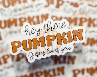 Hey There Pumpkin Jesus Loves You Fall Sticker, Waterproof Vinyl Sticker, Christian Faith Gifts Stickers