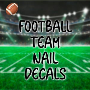 May include: Football team nail decals. The decals feature the words "Football Team Nail Decals" in black text on a green and white football field background.