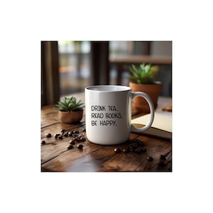 Mug, Drink Tea Read Books Be Happy, Literary Gift, White Ceramic Mug, Tea Lover Gift, Bookish Mug