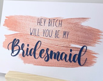 Hey Bitch Will You Be My Bridesmaid Card, Bridesmaid Proposal Card, Bridesmaid Proposal Gift, Bridesmaid Card, Be My Bridesmaid, Bridesmaid