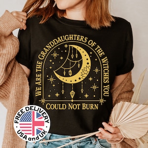 We Are The Granddaughters Of The Witches You Couldn’t Burn shirt, Witch Halloween Shirt, Salem Witch Shirt, Witchy Vibes Shirt, Wicca Gift