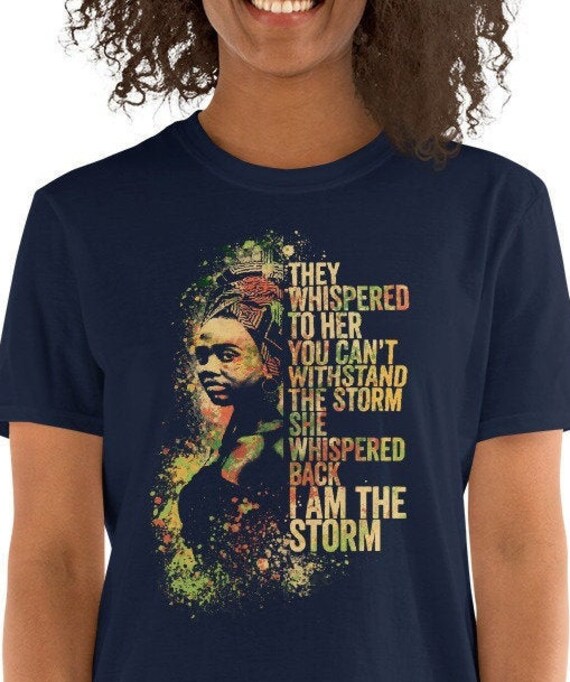 I Am Black History I Am The Storm Black Girl Magic Melanin T-Shirt I Am Black History I Am The Storm Black Girl Magic Melanin T-Shirt
