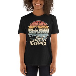 Just Cellin' Shirt, Cello Player Gift Idea, Funny Cello T-Shirt, Retro Cello Instrument Shirt, Orchestra Cellist Saying