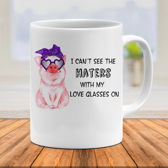 Pig I Can Not See The Haters With My Love Glasses On 11oz And | Etsy