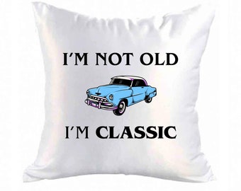 I'm not old I'm Classic Cushion Cover Luxury Satin Finish Pillowcase 40 X 40 CM