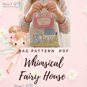 May include: A whimsical fairy house bag pattern PDF. The bag features a house design with a floral door, a blue window, and a red and white checkered roof. The text "CASA, DOLCE, CASA" is on the roof. The image also includes a fairy illustration.