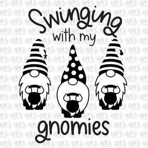 May include: Black and white illustration of three gnomes with the text "Swinging with my gnomies".