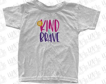 Be Kind and Brave svg, eps and png, Kindness svg, Brave svg, Child svg, Girl svg, Women svg, cut files, svg files for cricut