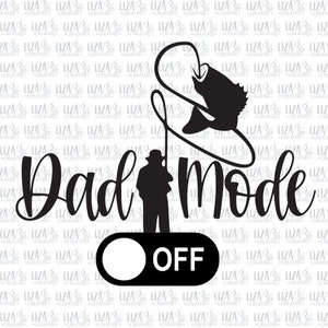 Dad Mode svg, dxf, eps, png, Father's Day t-shirt svg, Dad Birthday svg, Fishing svg,  cut files, svg files for cricut
