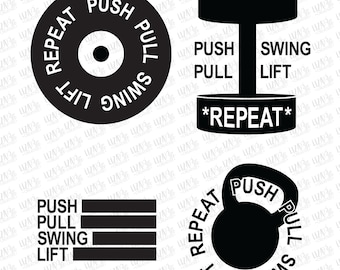 Push, Pull, Swing, Lift, Repeat svg, eps, png, Workout svg, Fitness T-Shirt svg, Gym svg, cut files, svg files for cricut