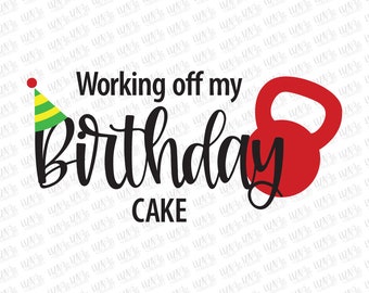 Working off my birthday cake svg, eps and png, Birthday svg, Gym Birthday svg, Fitness Birthday svg, cut files, svg files for cricut