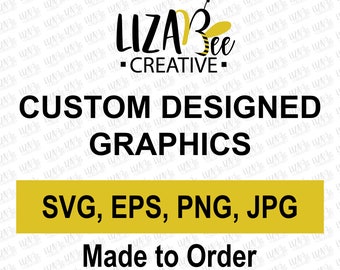 Custom Designed SVG, EPS, PNG