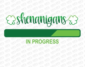 Shenanigans - In Progress svg, eps and png, St. Patrick's Day svg, St. Patty's Day svg, cut files, svg files for cricut