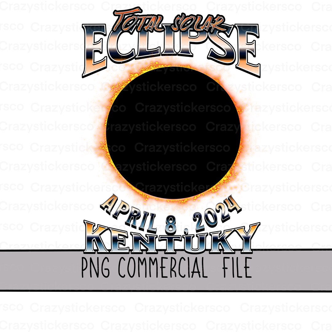 Total Solar Eclipse 2024 Kentuky PNG Sublimation for Shirt , I Was