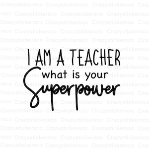 Teacher funny SVG , I am a teacher whats your superpower sublimation graphic file , teacher funny PNG sublimation , funny teacher SVG file image 1