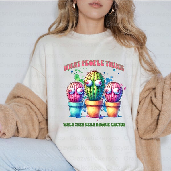 Funny boobie cactus sarcastic PNG , What people think when they hear boobie cactus  commercial sublimation