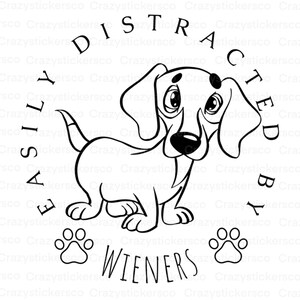 Easily distracted by Wieners SVG , Easily distracted by Wieners PNG , Dog lover png , Cute dog sublimation , Dachshun SVG