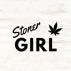 May include: Black and white graphic design with the text "Stoner Girl" and a marijuana leaf.
