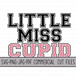 Little Miss Cupid SVG: Valentine's Day PNG, Commercial Use File
