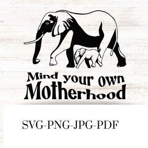 Kümmern Sie sich um Ihre eigene Mutterschaft SVG, Elefant Mama PNG Grafik, Elefant digitaler Download, Elefantsublimationsbild, Muttertagsgrafik SVG