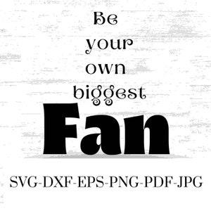 Seien Sie Ihr eigener größter Fan SVG, seien Sie Ihr eigenes größtes Fan Grafikbild, inspirierende Clipart, seien Sie Ihre eigene größte Fan Sublimationsbilddatei