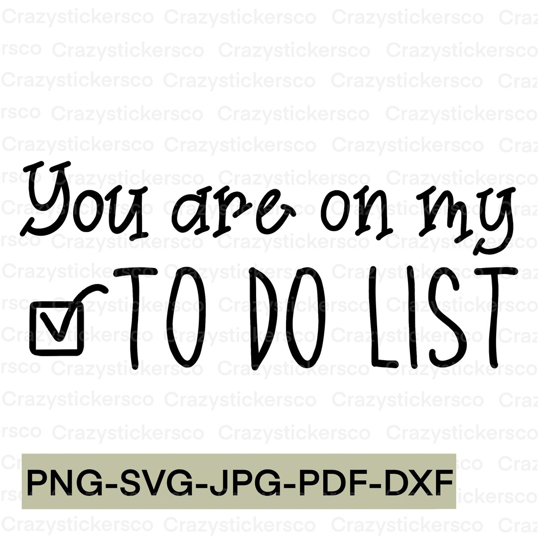 You Are On My To Do List