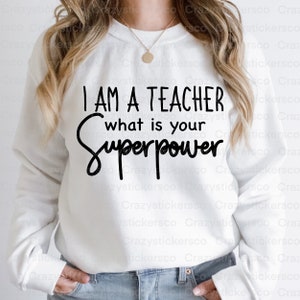 Teacher funny SVG , I am a teacher whats your superpower sublimation graphic file , teacher funny PNG sublimation , funny teacher SVG file image 5