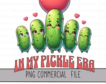 Funny pickle PNG , In my pickle era commercial sublimation