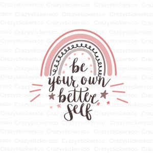 Be your own better selbst SVG, inspirierend SVG, Positivität SVG, Cricut Silhouette Schnittdateien, Positivität Png, Regenbogen SVG