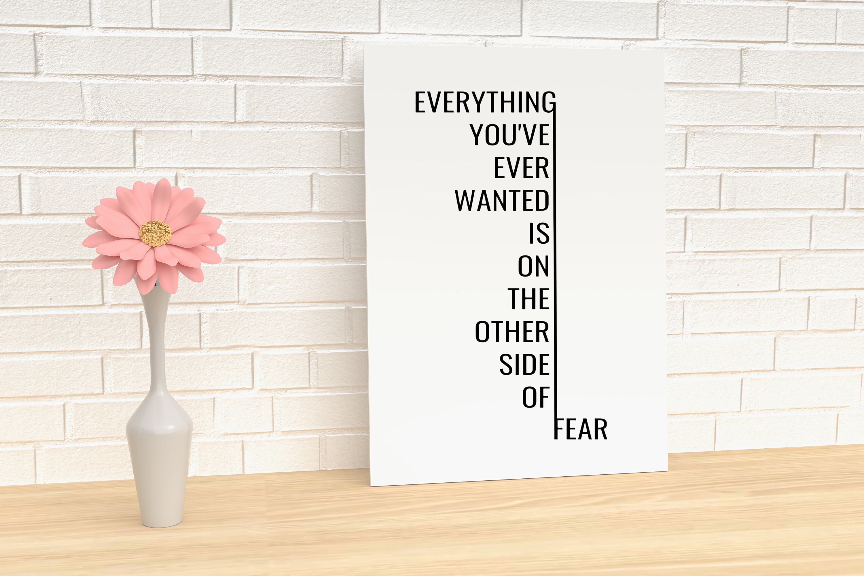 Everything You've Ever Wanted is on the Other Side of Fear Vertical ...