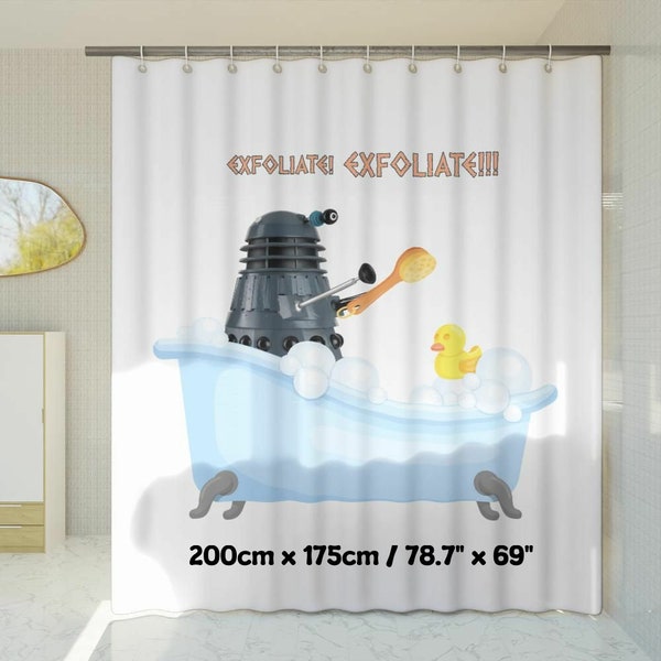 The Daleks Exfoliate Exfoliate Shower Curtain, Dalek in a Bathtub Yelling Exfoliate, Doctor Who Robot Enemy, Funny Dr. Who Bathroom Decor