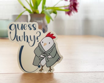 Guess Why…Chicken Thigh - 2.5”x3” Vinyl Sticker